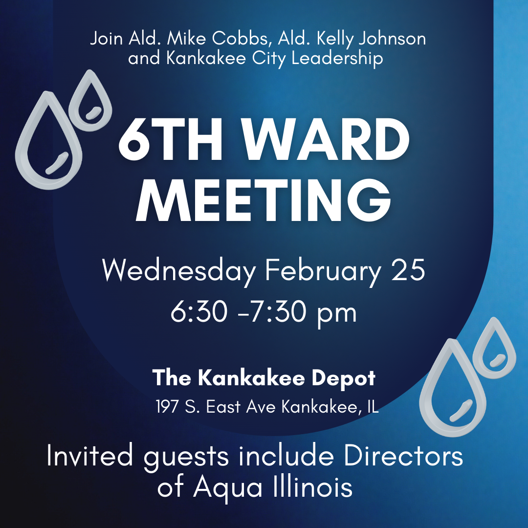 Join Ald. Mike Cobbs, Ald. Kelly Johnson, and Kankakee City Leadership for the 6th Ward Meeting!